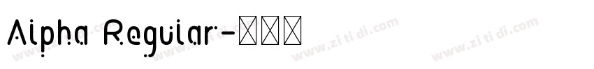 Alpha Regular字体转换